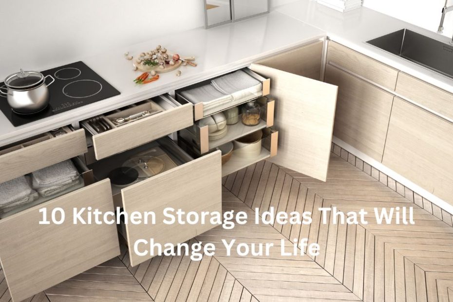 10 Kitchen Storage Ideas That Will Change Your Life